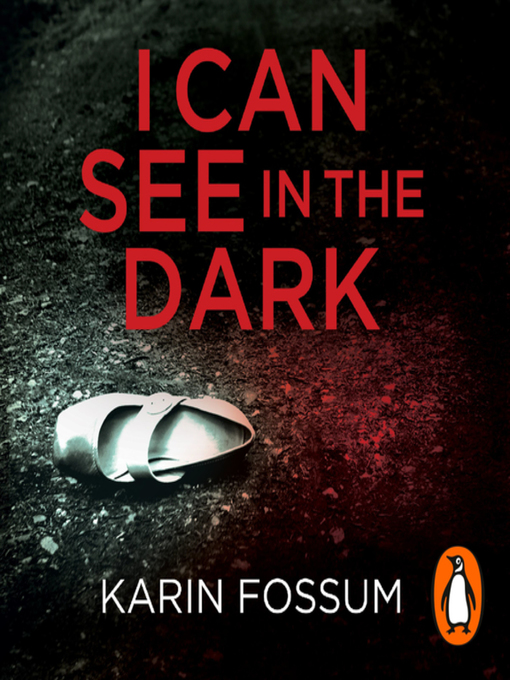 Title details for I Can See in the Dark by Karin Fossum - Available
